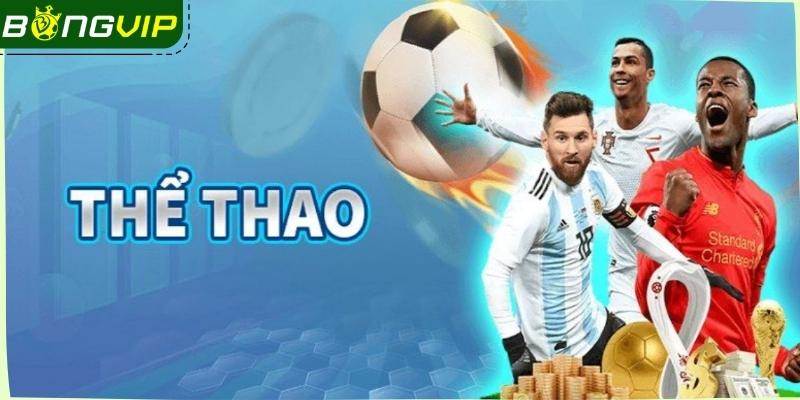 Thể thao Bongvip là danh mục làm nên tên tuổi nhà cái